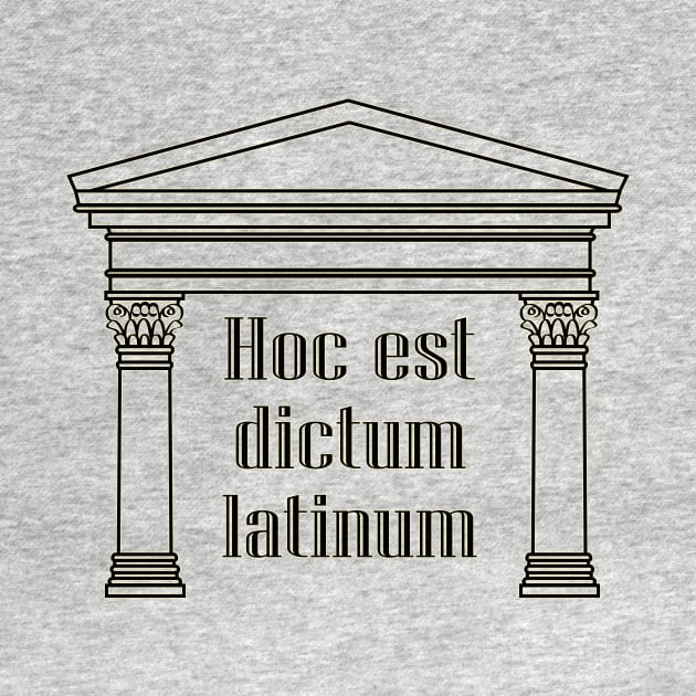 Hoc est dictum latinum - funny Latin saying by LadyCaro1